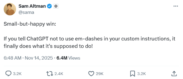 If you tell ChatGPT not to use em-dashes in your custom instructions, it finally does what it's supposed to do!